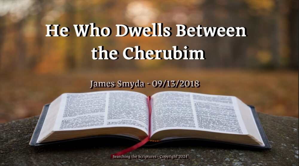He Who Dwells Between The Cherubim