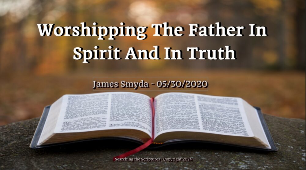 Worshipping The Father In Spirit And In Truth