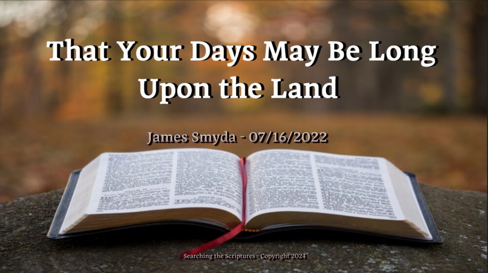 That Your Days May Be Long Upon The Land